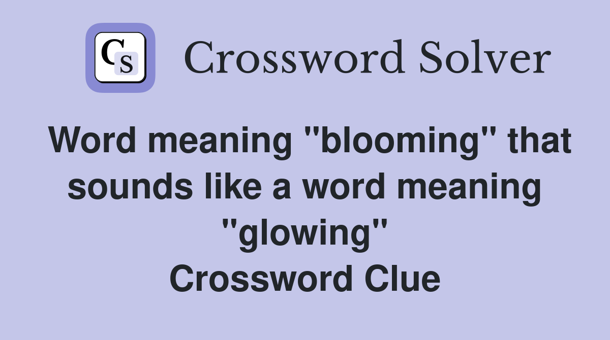 Word meaning "blooming" that sounds like a word meaning "glowing